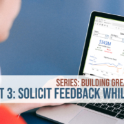 Series: Building Great Dashboards Part 3: Solicit Feedback While Building